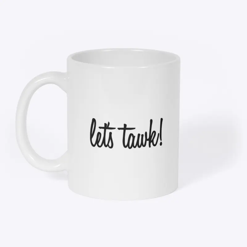 Let's Tawk! Mug